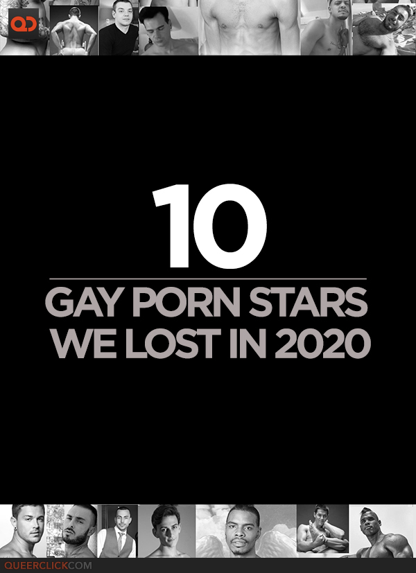 10 Gay Porn Stars We Lost In 2020 - QueerClick