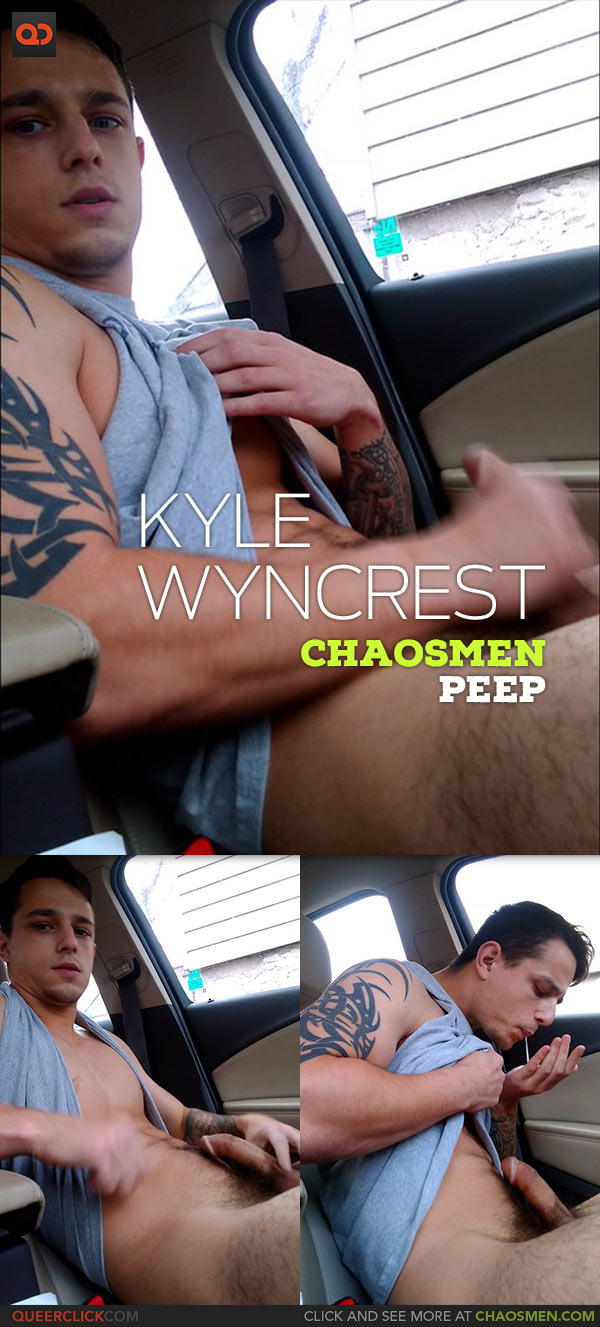 ChaosMen: Kyle Wyncrest - Car Peep