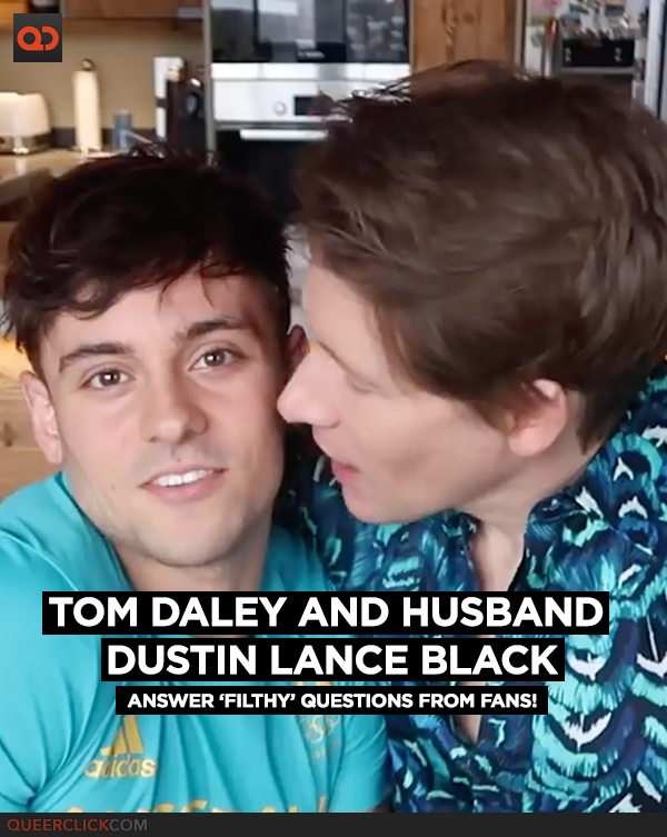 Tom Daley and Husband Dustin Lance Black Answer 'Filthy' Questions From Fans!