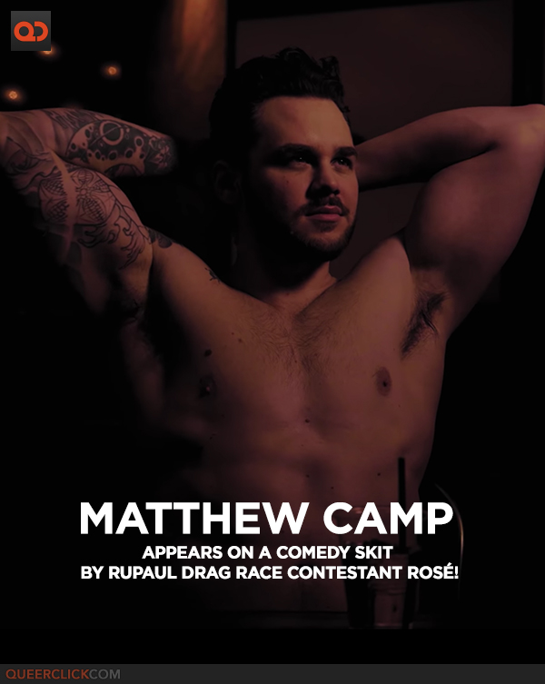 Matthew Camp Appears on a Comedy Skit by RuPaul Drag Race Contestant Rosé!