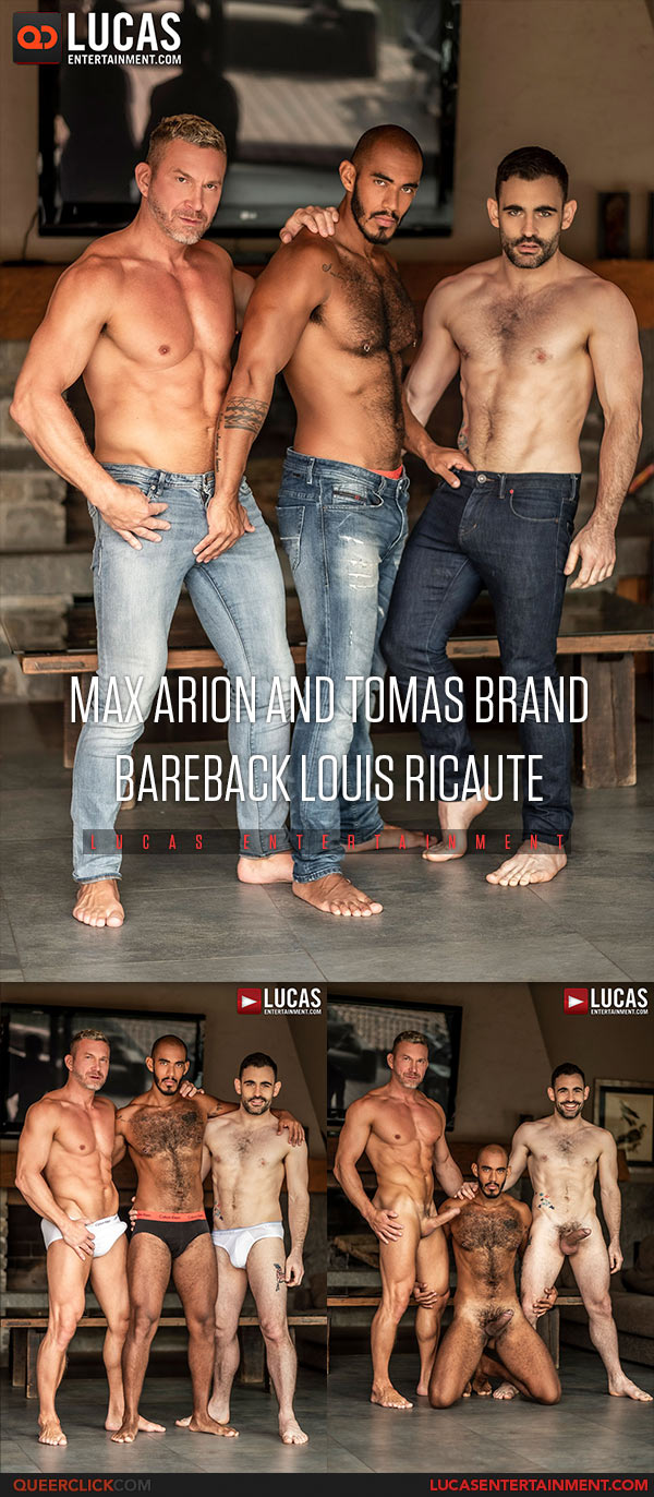 Lucas Entertainment: Max Arion, Tomas Brand and Louis Ricaute - Bareback Threesome