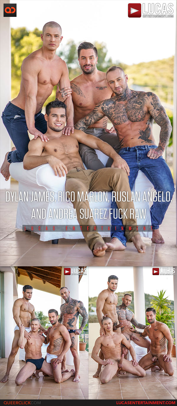 Lucas Entertainment: Dylan James, Rico Marlon, Ruslan Angelo and Andrea Suarez - Bareback Fuck
