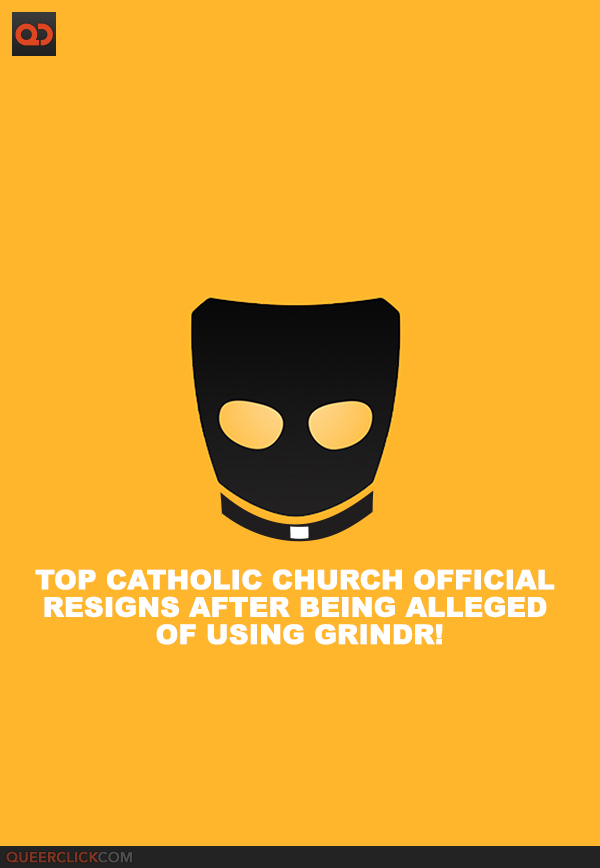 Top Catholic Church Official Resign After Being Alleged of Using Grindr!