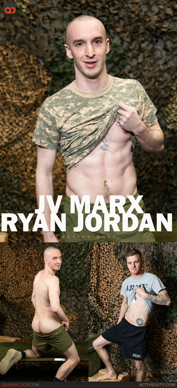 Active Duty: Ryan Jordan and  JV Marx