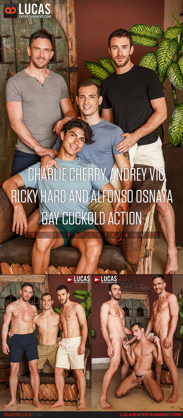Lucas Entertainment: Charlie Cherry, Andrey Vic, Ricky Hard and Alfonso Osnaya - Bareback Threesome Cuckold
