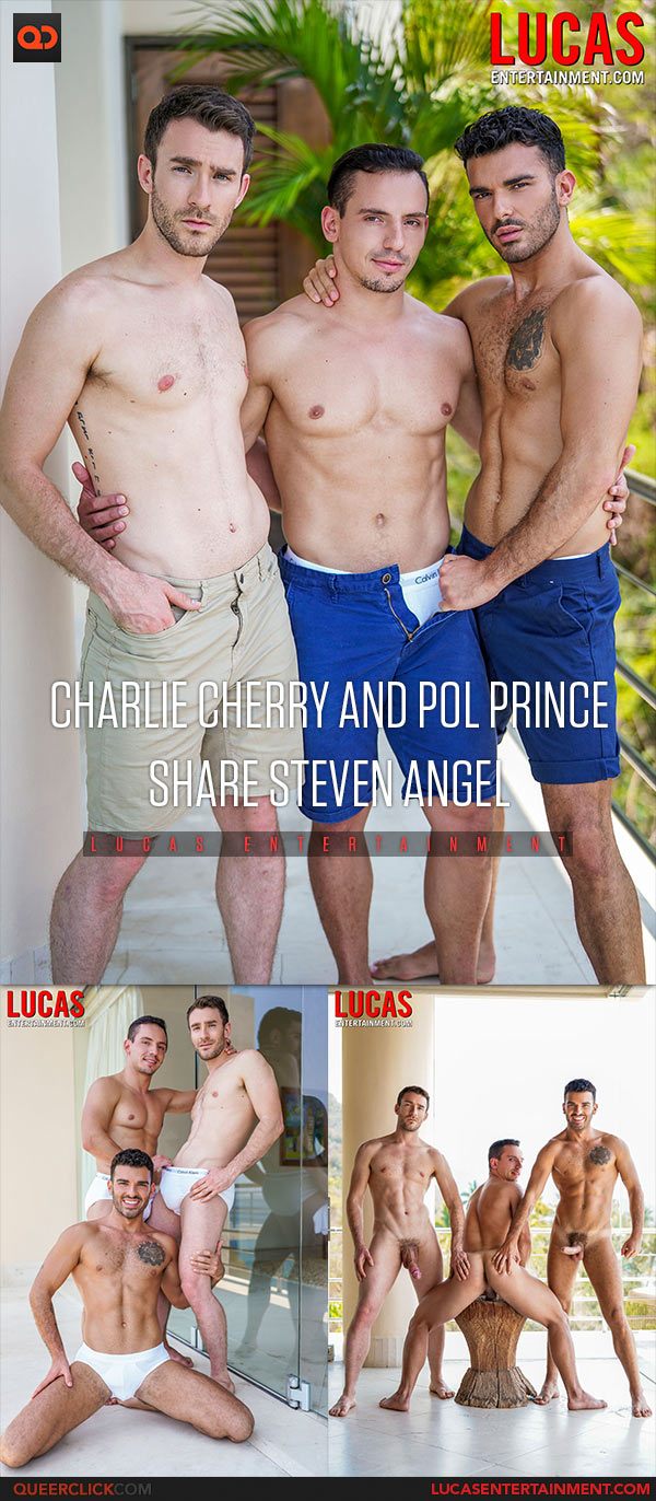 Lucas Entertainment: Charlie Cherry, Pol Prince and Steven Angel - Bareback Threesome