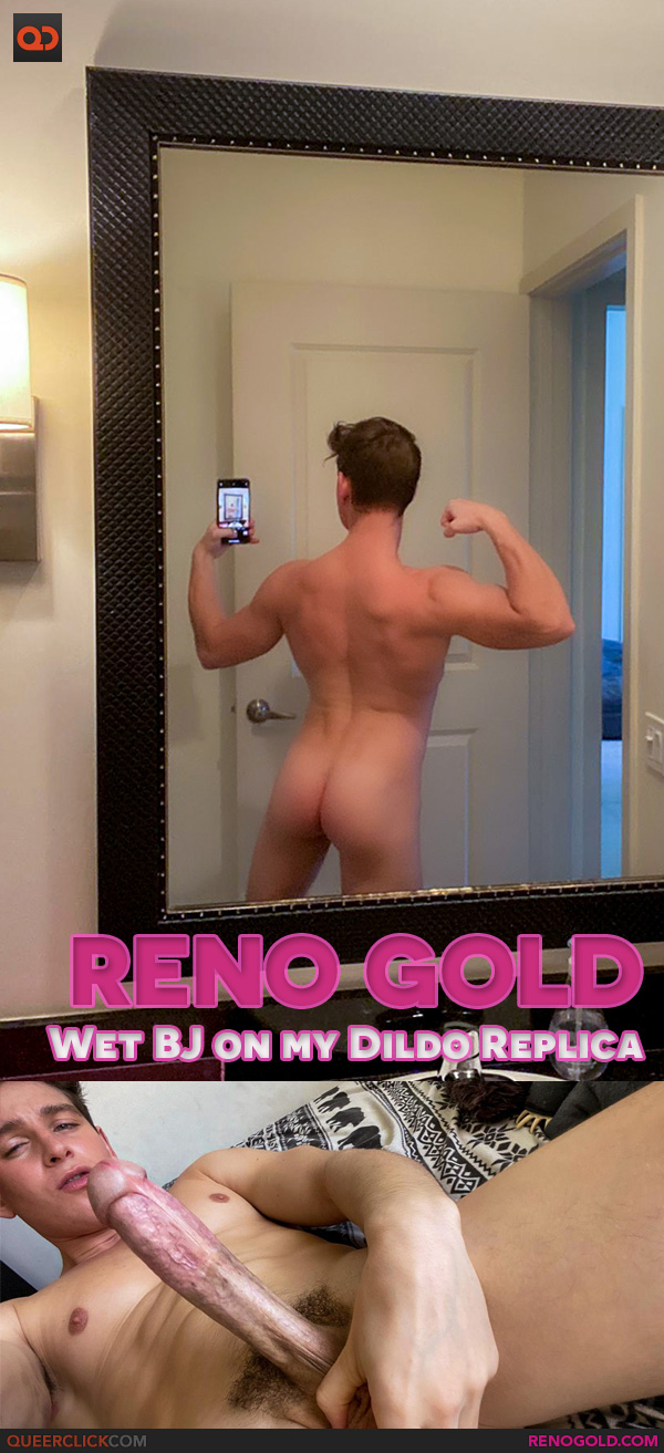 Reno Gold: Wet BJ on my Dildo Replica