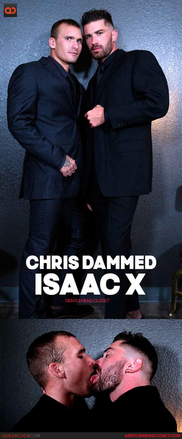 Gentlemen's Closet:  Chris Dammed and Isaac X