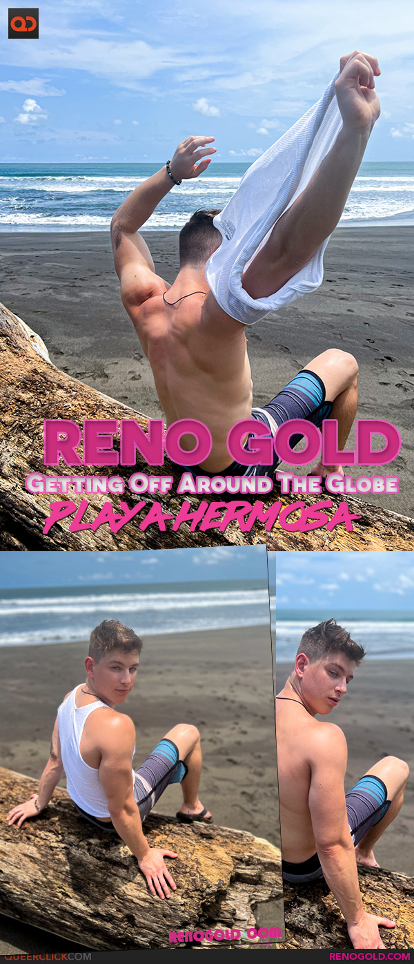 Reno Gold: Getting Off Around The Globe - Episode 2 Playa Hermosa