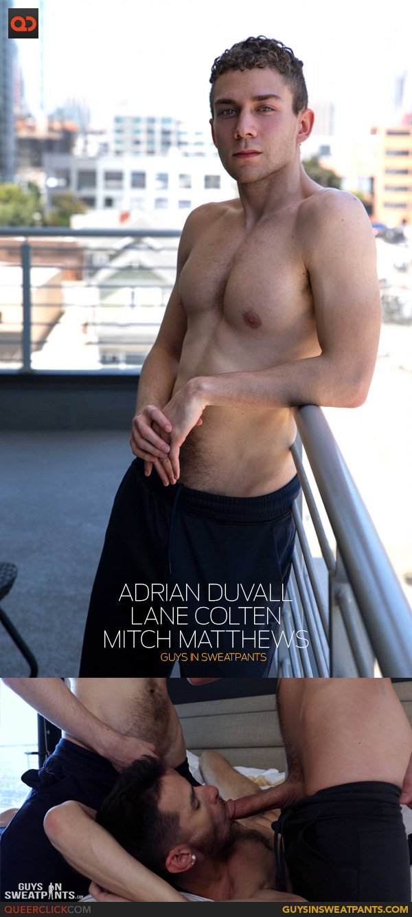 Guys in Sweatpants: Mitch Matthews, Lane Colten and Adrian Duvall