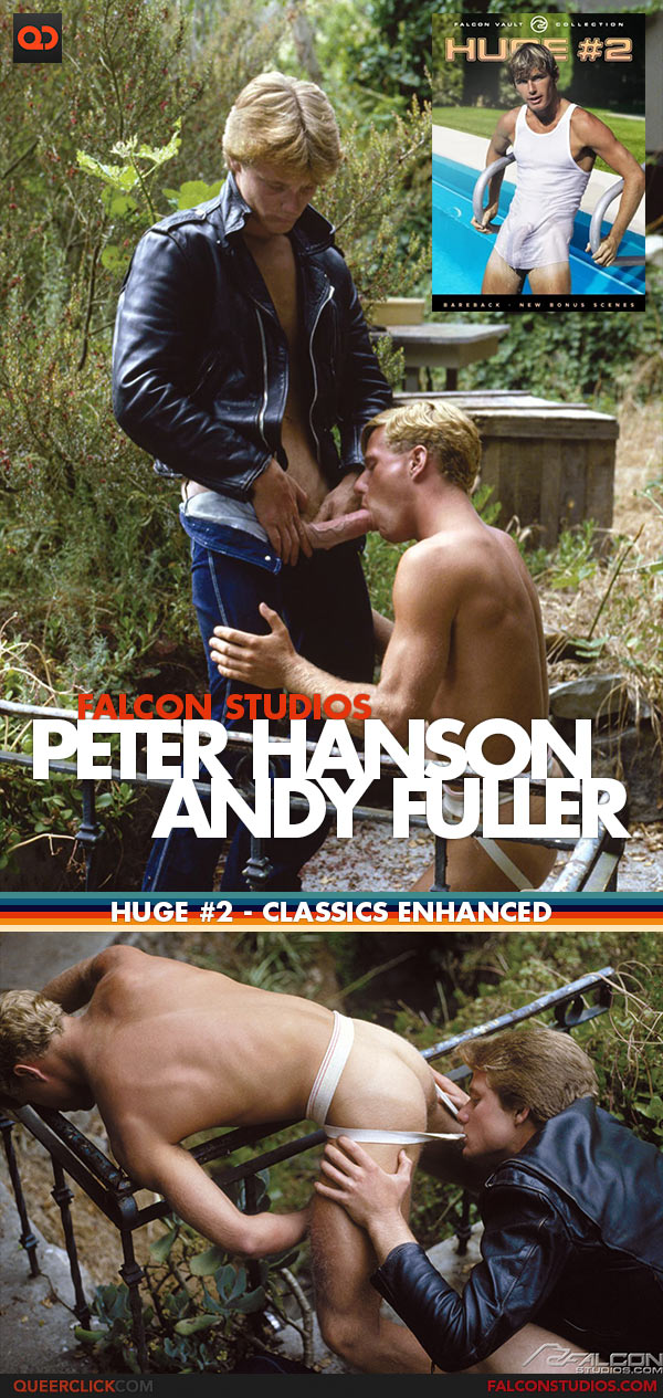 Falcon Studios: Andy Fuller Fucks Peter Hanson - Huge #2 (Classics Enhanced)