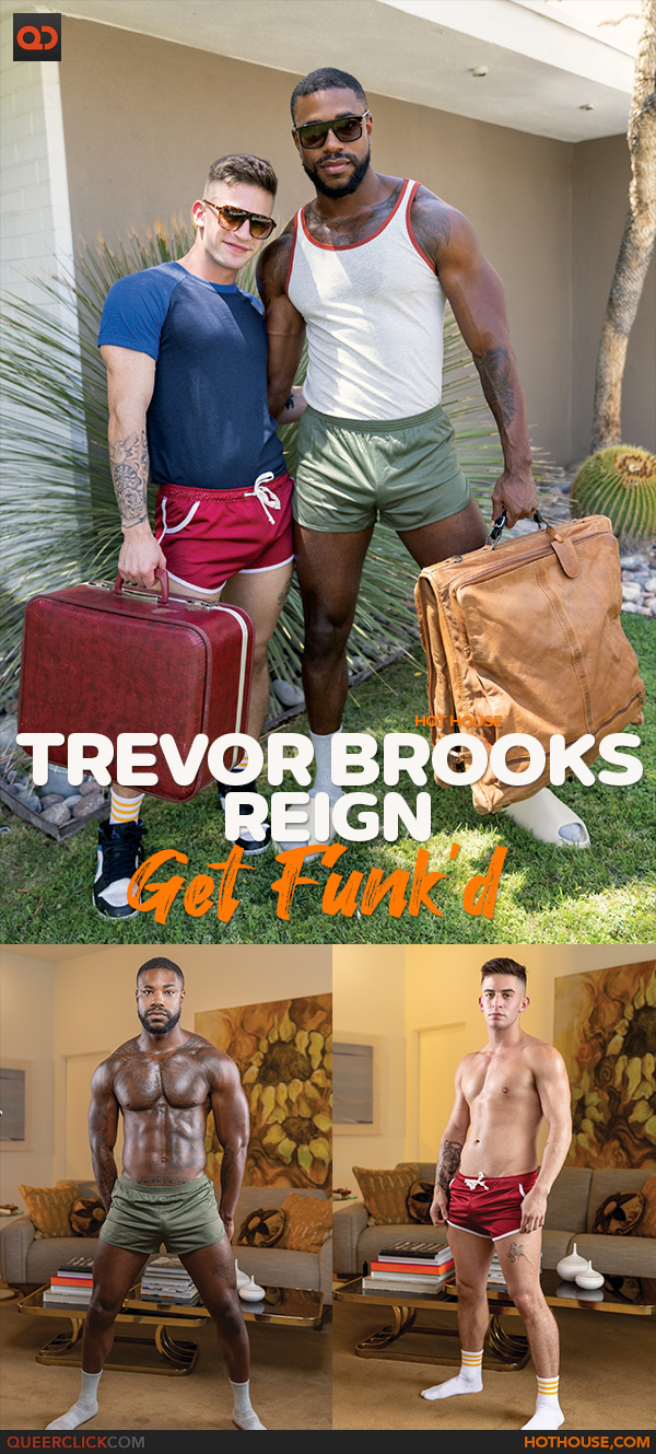 Hot House: Reign Fucks Trevor Brooks - Get Funk'd