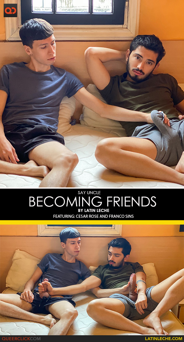 Say Uncle | Latin Leche: Cesar Rose and Franco Sins - Becoming Friends