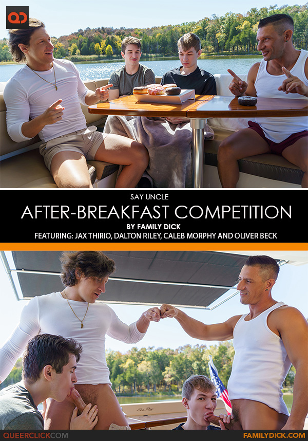 Say Uncle | Family Dick: Jax Thirio, Dalton Riley, Caleb Morphy and Oliver Beck - After Breakfast Competition