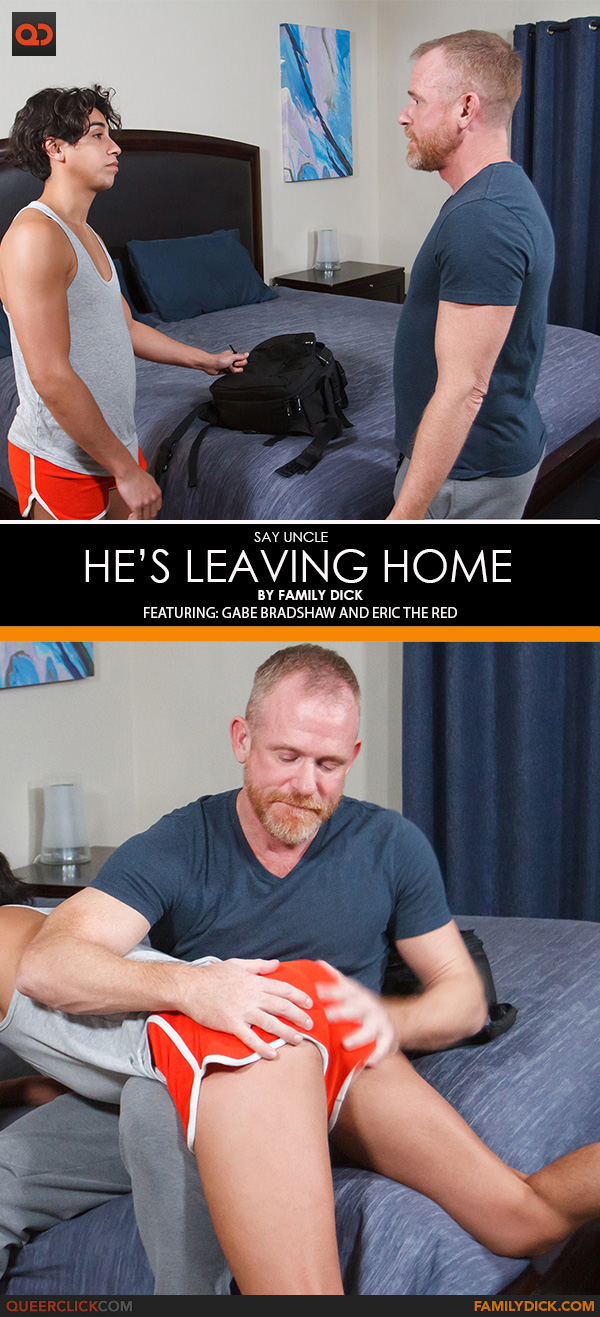 Say Uncle | Family Dick: Gabe Bradshaw and Eric The Red - He’s Leaving Home