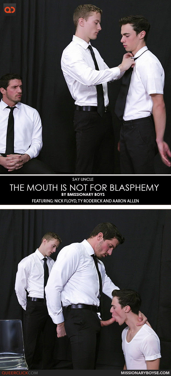 Say Uncle | Missionary Boys: Nick Floyd, Ty Roderick and Aaron Allen - The Mouth is not for Blasphemy 