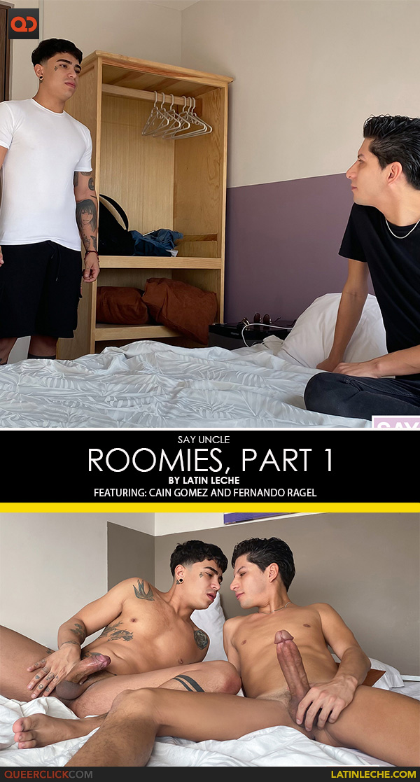 Say Uncle | Latin Leche: Cain Gomez and Fernando Ragel - Roomies, Part 1
