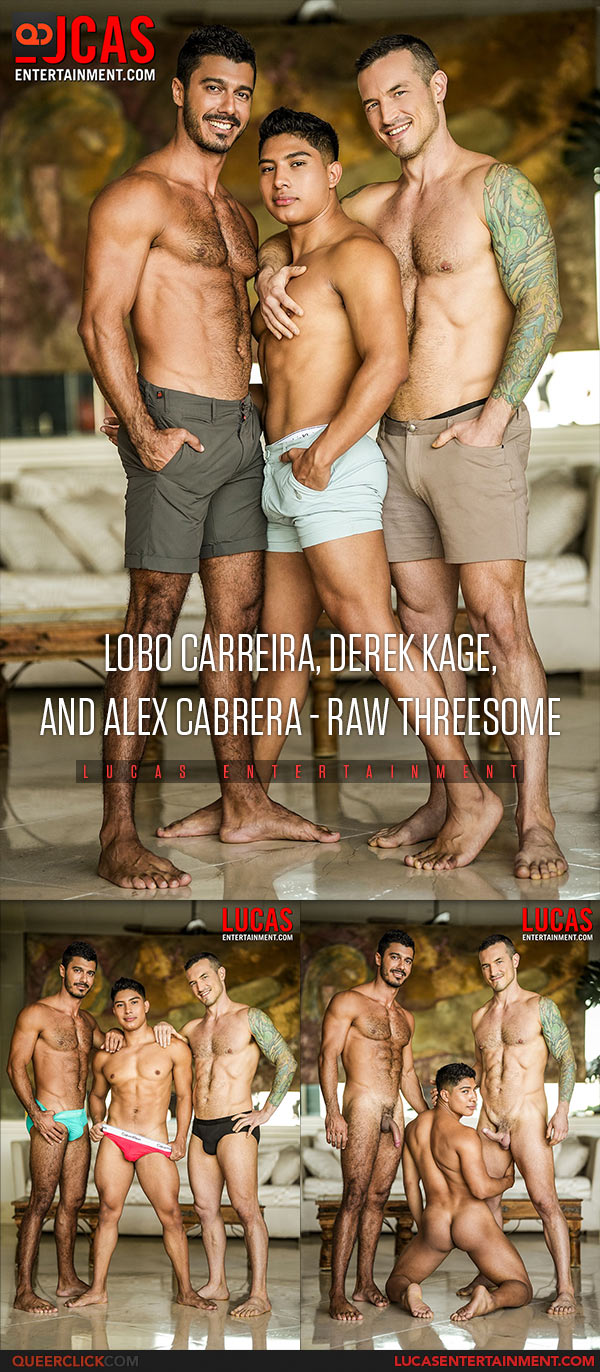 Lucas Entertainment: Lobo Carreira, Derek Kage, and Alex Cabrera - Bareback Threesome