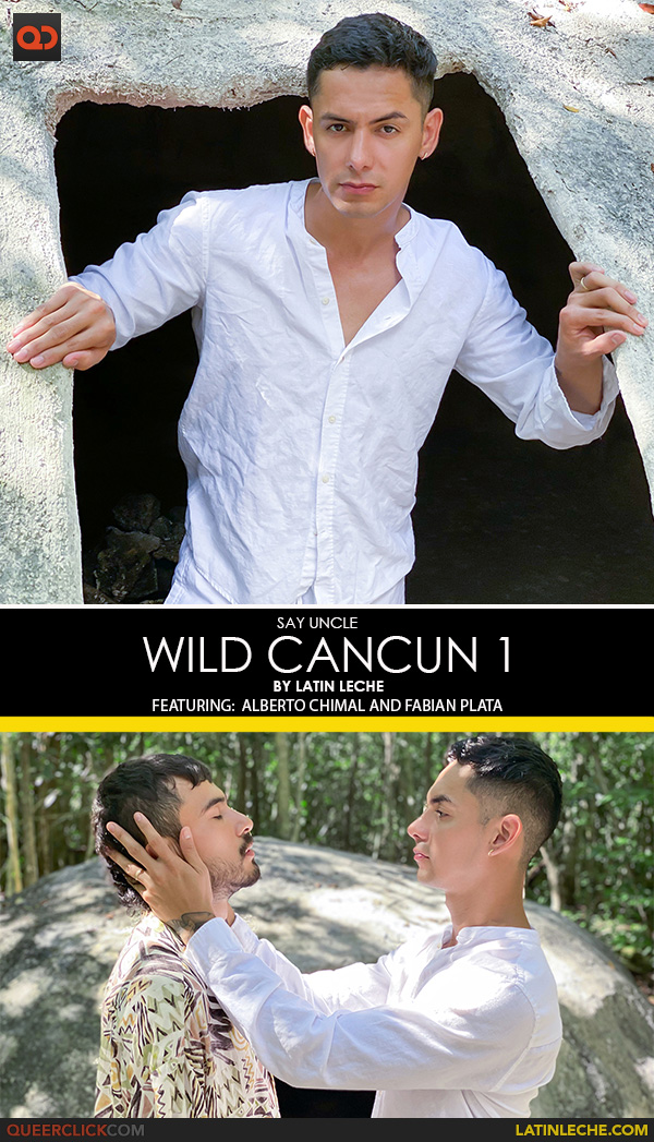 Say Uncle | Latin Leche: Alberto Chimal and Fabian Plata - Wild Cancun 1