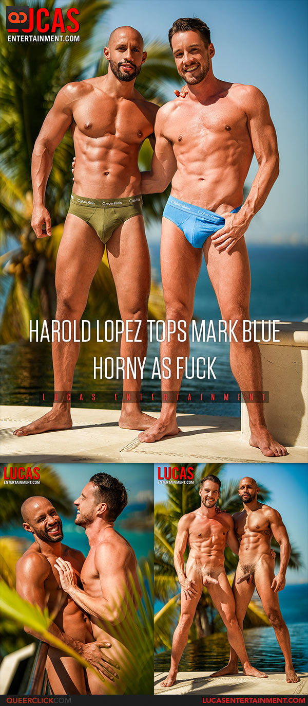 Lucas Entertainment: Harold Lopez Fucks Mark Blue - Horny As Fuck