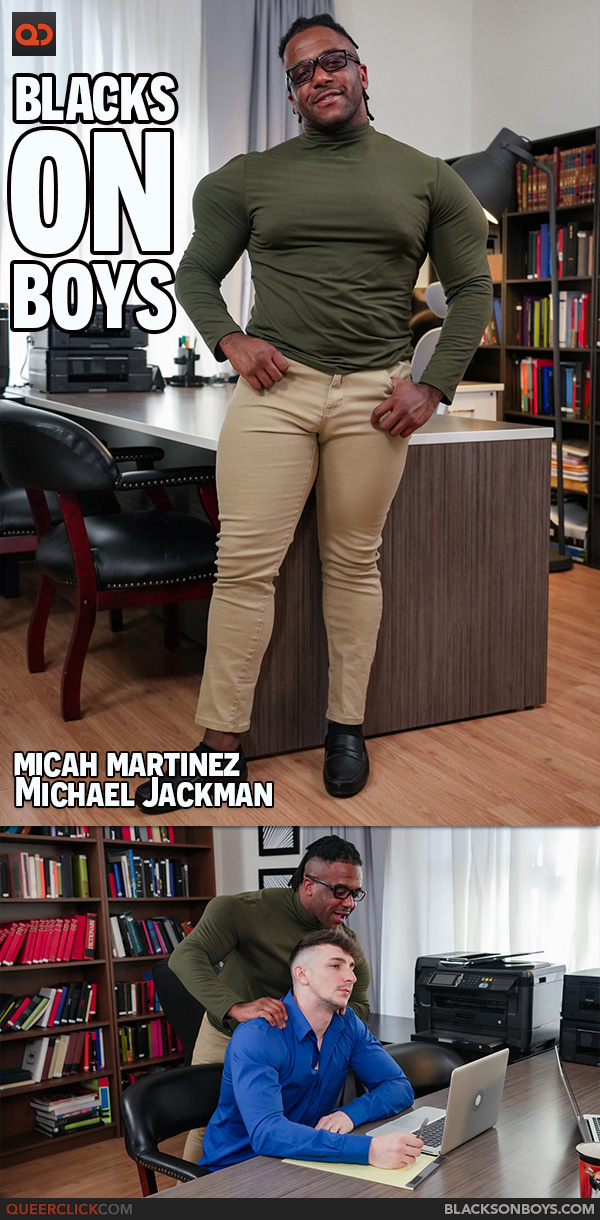 Blacks On Boys: Michael Jackman and Micah Martinez