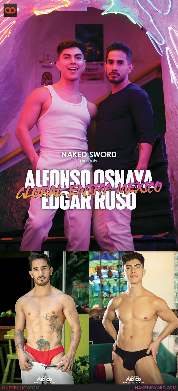 Naked Sword: Edgar Ruso Fucks Alfonso Osnaya - Global Entry Mexico