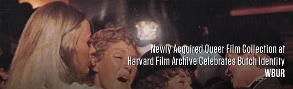 Newly Acquired Queer Film Collection at Harvard Film Archive Celebrates Butch Identity