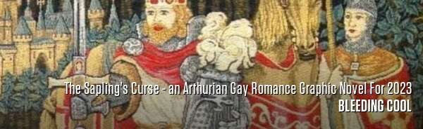 The Sapling's Curse - an Arthurian Gay Romance Graphic Novel For 2023