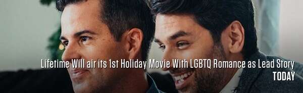Lifetime Will air its 1st Holiday Movie With LGBTQ Romance as Lead Story