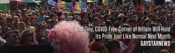 One Tiny, COVID-Free Corner of Britain Will Hold its Pride Just Like Normal Next Month