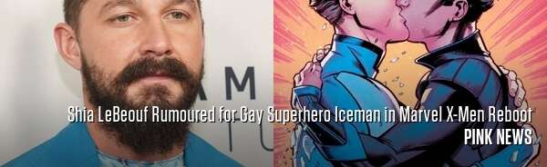 Shia LeBeouf Rumoured for Gay Superhero Iceman in Marvel X-Men Reboot