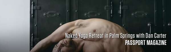 Naked Yoga Retreat in Palm Springs with Dan Carter