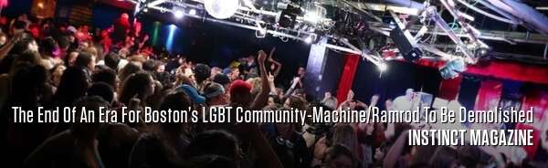 The End Of An Era For Boston’s LGBT Community-Machine/Ramrod To Be Demolished