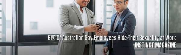 61% Of Australian Gay Employees Hide Their Sexuality at Work