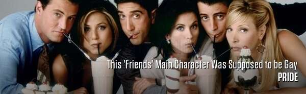 This 'Friends' Main Character Was Supposed to be Gay
