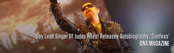 Gay Lead Singer Of Judas Priest Releases Autobiography, ‘Confess’