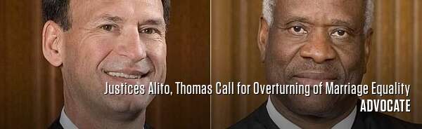 Justices Alito, Thomas Call for Overturning of Marriage Equality