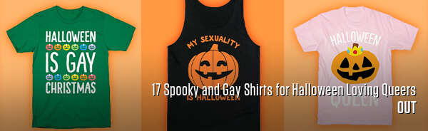 17 Spooky and Gay Shirts for Halloween Loving Queers