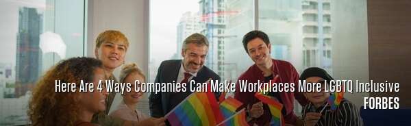 Here Are 4 Ways Companies Can Make Workplaces More LGBTQ Inclusive