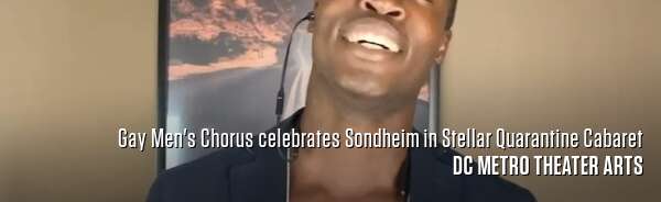 Gay Men's Chorus celebrates Sondheim in Stellar Quarantine Cabaret