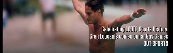 Celebrating LGBTQ Sports History: Greg Louganis comes out at Gay Games
