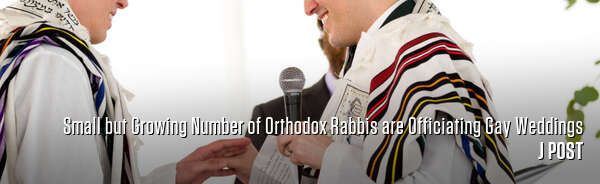 Small but Growing Number of Orthodox Rabbis are Officiating Gay Weddings