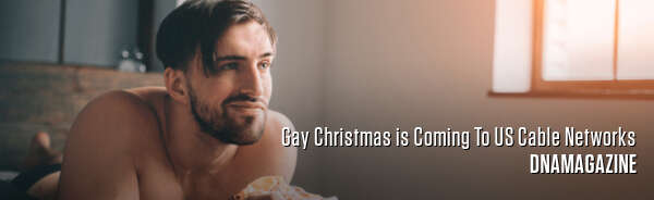 Gay Christmas is Coming To US Cable Networks