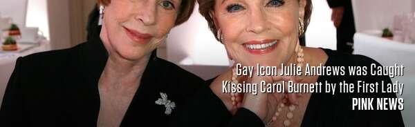 Gay Icon Julie Andrews was Caught Kissing Carol Burnett by the First Lady