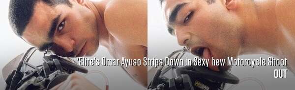 'Elite's Omar Ayuso Strips Down in Sexy hew Motorcycle Shoot