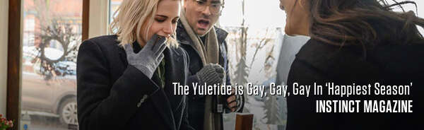 The Yuletide is Gay, Gay, Gay In ‘Happiest Season’