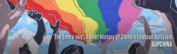 'The Entire sky': A Brief History of China's Lesbian Activism