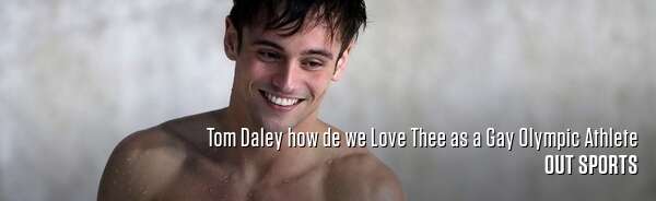 Tom Daley how de we Love Thee as a Gay Olympic Athlete