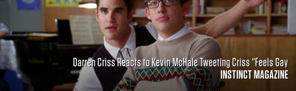 Darren Criss Reacts to Kevin McHale Tweeting Criss “Feels Gay