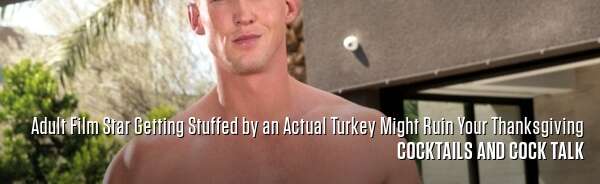 Adult Film Star Getting Stuffed by an Actual Turkey Might Ruin Your Thanksgiving